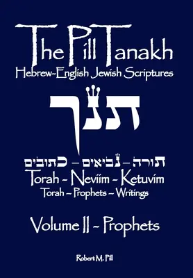 El Tanaj de Pill: Hebreo-Inglés Escrituras Judías, Volumen II - Los Profetas - The Pill Tanakh: Hebrew-English Jewish Scriptures, Volume II - The Prophets