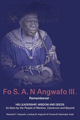 El recuerdo de Fo S. A. N Angwafo III: La visión de los habitantes de Mankon, Camerún y más allá - Fo S. A. N Angwafo III Remembered: As Seen by the People of Mankon, Cameroon and Beyond