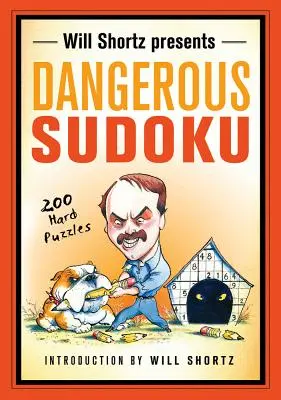 Will Shortz presenta Dangerous Sudoku: 200 acertijos difíciles - Will Shortz Presents Dangerous Sudoku: 200 Hard Puzzles