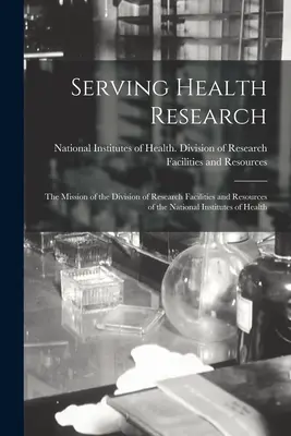 Al servicio de la investigación sanitaria; la misión de la División de Instalaciones y Recursos de Investigación de los Institutos Nacionales de Salud - Serving Health Research; the Mission of the Division of Research Facilities and Resources of the National Institutes of Health