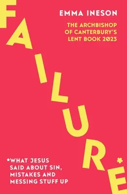 El fracaso: Lo que Jesús dijo sobre el pecado, los errores y las meteduras de pata - Failure: What Jesus Said About Sin, Mistakes and Messing Stuff Up