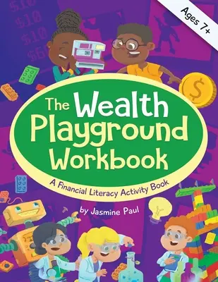 El cuaderno de ejercicios Wealth Playground: A Financial Literacy Activity Workbook - The Wealth Playground Workbook: A Financial Literacy Activity Workbook