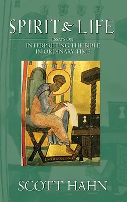 Espíritu y vida: Ensayos sobre la interpretación de la Biblia en el tiempo ordinario - Spirit & Life: Essays on Interpreting the Bible in Ordinary Time