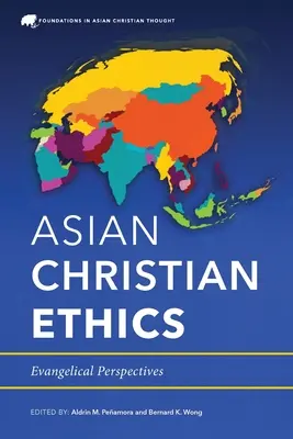 Ética cristiana asiática: Perspectivas evangélicas - Asian Christian Ethics: Evangelical Perspectives