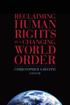 Reivindicación de los derechos humanos en un orden mundial cambiante - Reclaiming Human Rights in a Changing World Order