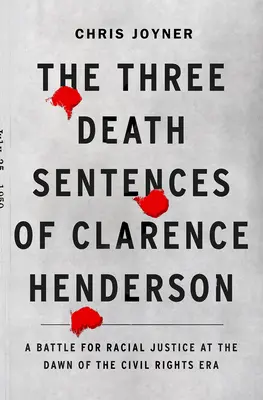 Las tres sentencias de muerte de Clarence Henderson: Una batalla por la justicia racial en los albores de la era de los derechos civiles - The Three Death Sentences of Clarence Henderson: A Battle for Racial Justice at the Dawn of the Civil Rights Era