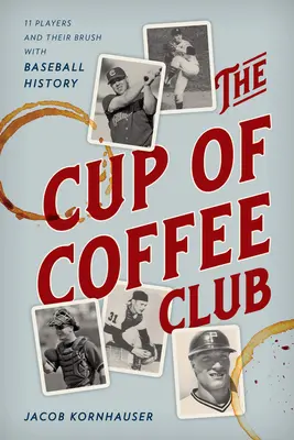 El club de la taza de café: 11 jugadores y sus pinceladas con la historia del béisbol - The Cup of Coffee Club: 11 Players and Their Brush with Baseball History