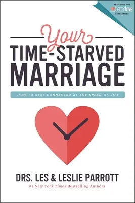 Su matrimonio sin tiempo: Cómo mantenerse conectado a la velocidad de la vida - Your Time-Starved Marriage: How to Stay Connected at the Speed of Life