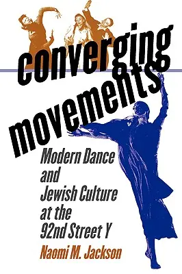 Movimientos convergentes: Danza moderna y cultura judía en el 92nd Street y - Converging Movements: Modern Dance and Jewish Culture at the 92nd Street y