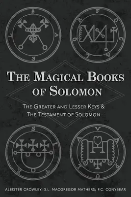 Los libros mágicos de Salomón: Las Llaves Mayor y Menor y El Testamento de Salomón - The Magical Books of Solomon: The Greater and Lesser Keys & The Testament of Solomon