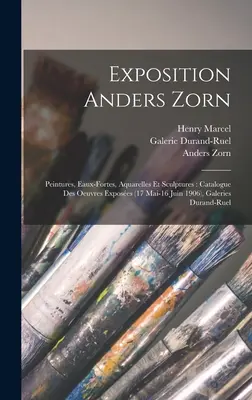 Exposición Anders Zorn: Peintures, eaux-fortes, aquarelles et sculptures: catalogue des oeuvres exposes (17 mai-16 juin 1906), Galeries Duran - Exposition Anders Zorn: Peintures, eaux-fortes, aquarelles et sculptures: catalogue des oeuvres exposes (17 mai-16 juin 1906), Galeries Duran