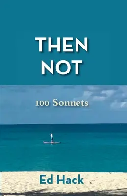 Entonces se fue: 100 sonetos - Then Gone: 100 Sonnets