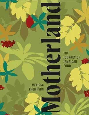 Motherland: Un libro de cocina jamaicana - Motherland: A Jamaican Cookbook