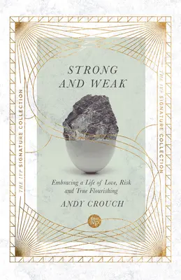 Fuerte y débil: Abrazar una vida de amor, riesgo y verdadero florecimiento - Strong and Weak: Embracing a Life of Love, Risk and True Flourishing