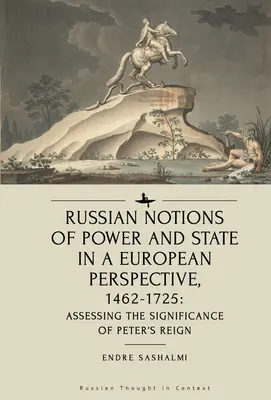 Nociones rusas de poder y Estado desde una perspectiva europea, 1462-1725: Evaluación de la importancia del reinado de Pedro - Russian Notions of Power and State in a European Perspective, 1462-1725: Assessing the Significance of Peter's Reign