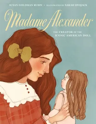 Madame Alexander: La creadora de la icónica muñeca americana - Madame Alexander: The Creator of the Iconic American Doll