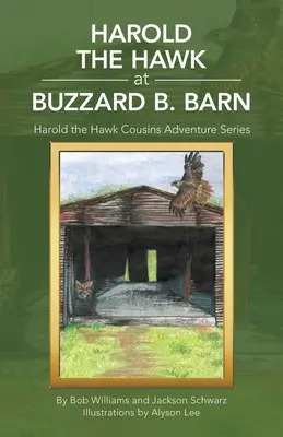 Harold el Halcón en el Granero de Buzzard B: La serie de aventuras de los primos de Harold el Halcón - Harold the Hawk at Buzzard B. Barn: Harold the Hawk Cousins Adventure Series