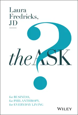 La pregunta: Para los negocios, para la filantropía, para la vida cotidiana - The Ask: For Business, for Philanthropy, for Everyday Living