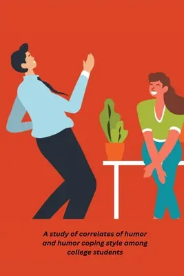 Un estudio sobre los correlatos del humor y el estilo de afrontamiento del humor entre estudiantes universitarios - A study of correlates of humor and humor coping style among college students