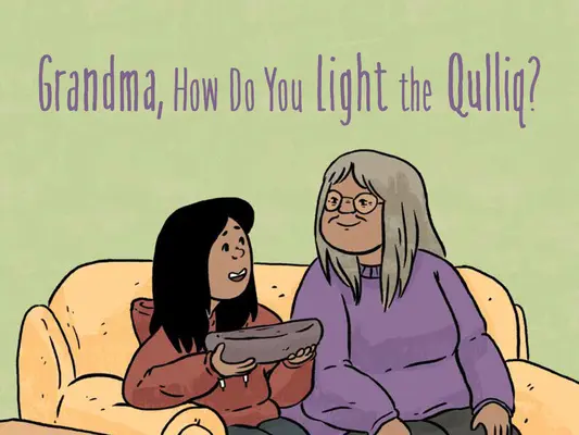 Abuela, ¿Cómo Se Enciende El Qulliq? English Edition - Grandma, How Do You Light the Qulliq?: English Edition