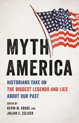 Myth America: Los historiadores se enfrentan a las mayores leyendas y mentiras sobre nuestro pasado - Myth America: Historians Take on the Biggest Legends and Lies about Our Past