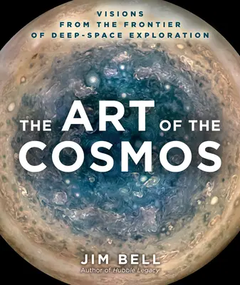 El Arte del Cosmos: Visiones desde la frontera de la exploración del espacio profundo - The Art of the Cosmos: Visions from the Frontier of Deep Space Exploration