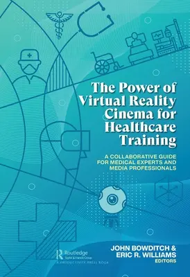 El poder del cine de realidad virtual para la formación sanitaria: Una guía de colaboración para expertos médicos y profesionales de los medios de comunicación - The Power of Virtual Reality Cinema for Healthcare Training: A Collaborative Guide for Medical Experts and Media Professionals