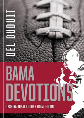 Alabama Devotions: Historias inspiradoras de la ciudad de T - Alabama Devotions: Inspirational Stories from T-Town