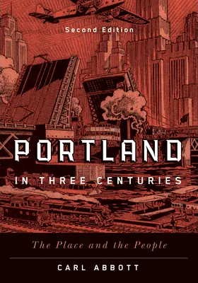 Portland en tres siglos: El lugar y la gente - Portland in Three Centuries: The Place and the People