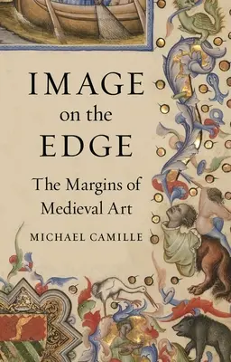 Imagen al límite: los márgenes del arte medieval - Image on the Edge: The Margins of Medieval Art