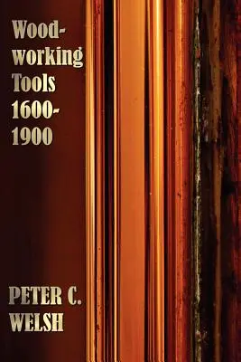 Herramientas para trabajar la madera 1600-1900 - Totalmente ilustrado - Woodworking Tools 1600-1900 - Fully Illustrated