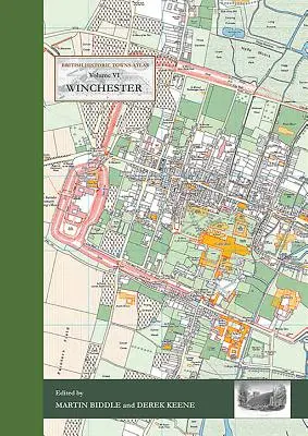 Winchester: Atlas de ciudades históricas británicas - Volumen VI - Winchester: British Historic Towns Atlas - Volume VI