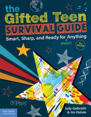 Guía de supervivencia para adolescentes superdotados: Inteligente, agudo y preparado para (casi) todo - The Gifted Teen Survival Guide: Smart, Sharp, and Ready for (Almost) Anything