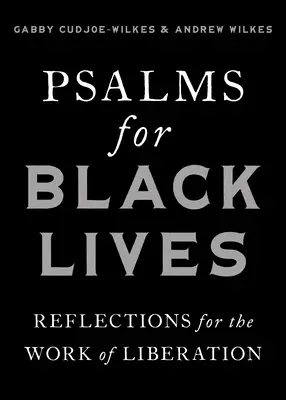 Salmos para la vida de los negros: Reflexiones para el trabajo de liberación - Psalms for Black Lives: Reflections for the Work of Liberation