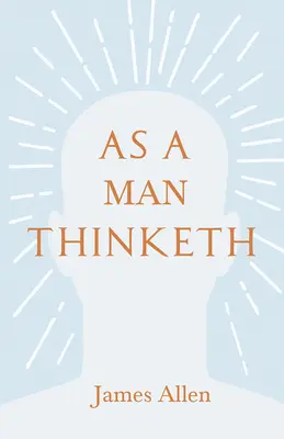 Como piensa un hombre: Con un ensayo de Dentro de ti está el poder por Henry Thomas Hamblin - As a Man Thinketh: With an Essay from Within You is the Power by Henry Thomas Hamblin