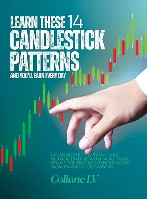 Aprenda estos 14 patrones de velas y ganará todos los días: 14 Patrones de Velas que proporcionan a los traders más del 90% de las operaciones oportunas - Learn these 14 Candlestick Patterns and you'll earn every day: 14 Candlestick patterns that provide traders with more than 90% of the trading opportun