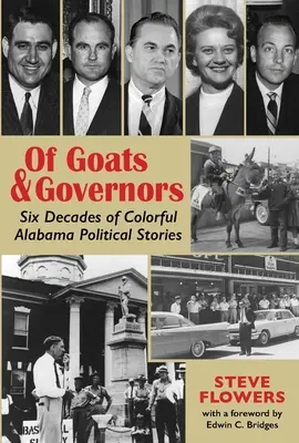 De cabras y gobernadores: Seis décadas de coloridas historias políticas de Alabama - Of Goats & Governors: Six Decades of Colorful Alabama Political Stories