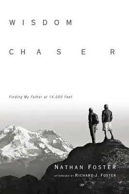 Perseguidor de la sabiduría: Encontrar a mi padre a 14.000 pies de altura - Wisdom Chaser: Finding My Father at 14,000 Feet