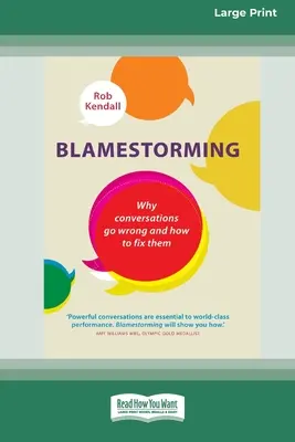 Blamestorming: Por qué las conversaciones van mal y cómo arreglarlas [Standard Large Print 16 Pt Edition]. - Blamestorming: Why Conversations Go Wrong and How to Fix Them [Standard Large Print 16 Pt Edition]