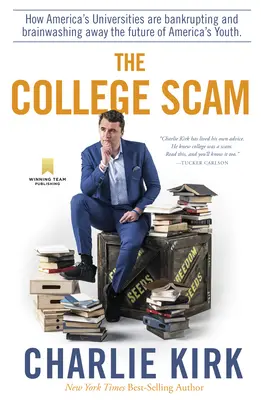 La estafa de la universidad: Cómo las universidades americanas están llevando a la bancarrota y lavando el cerebro a la juventud americana. - The College Scam: How America's Universities Are Bankrupting and Brainwashing Away the Future of America's Youth