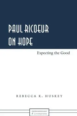 Paul Ricoeur sobre la esperanza; Esperar el bien - Paul Ricoeur on Hope; Expecting the Good