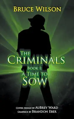 Los criminales - Libro I: Tiempo de sembrar - The Criminals - Book I: A Time to Sow