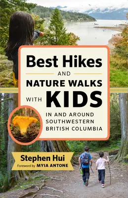 Las mejores excursiones y paseos por la naturaleza con niños en el suroeste de Colombia Británica y sus alrededores - Best Hikes and Nature Walks with Kids in and Around Southwestern British Columbia