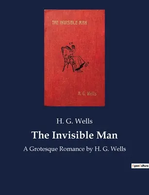 El hombre invisible: Un romance grotesco de H. G. Wells - The Invisible Man: A Grotesque Romance by H. G. Wells