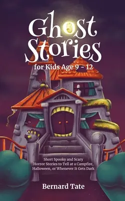 Historias de fantasmas para niños de 9 a 12 años - Ghost Stories for Kids Age 9 - 12