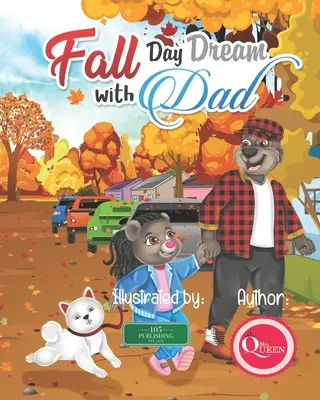 Sueño de un día de otoño con papá: Una historia de aventuras del Día del Padre y de la Hija - Fall Day Dream With Dad: A Father Daughter Day Adventure Story