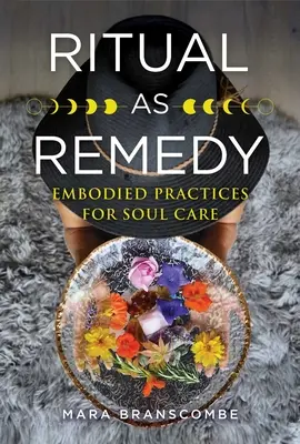 El ritual como remedio: Prácticas corporales para el cuidado del alma - Ritual as Remedy: Embodied Practices for Soul Care