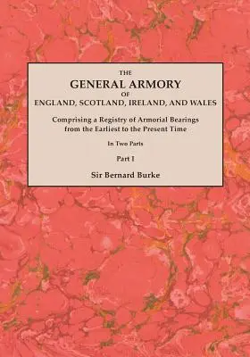 The General Armory of England, Scotland, Ireland, and Wales; Comprising a Registry of Armorial Bearings from the Earliest to the Present Time. Con una - The General Armory of England, Scotland, Ireland, and Wales; Comprising a Registry of Armorial Bearings from the Earliest to the Present Time. With a