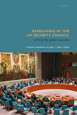 La negociación en el Consejo de Seguridad de la ONU: Establecer la agenda mundial - Bargaining in the Un Security Council: Setting the Global Agenda