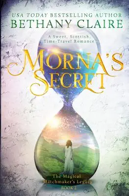 El Secreto de Morna: Un Dulce Romance Escocés de Viajes en el Tiempo - Morna's Secret: A Sweet, Scottish, Time Travel Romance